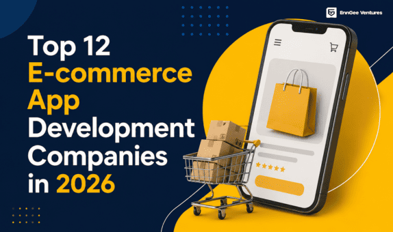 Top 12 E-commerce App Development Companies in 2026