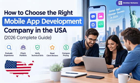 How to choose the Right Mobile App Development Company in the USA (2026 Complete Guide)